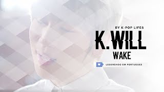 K.Will(케이윌) - Wake Legendado [MV NA DESCRIÇÃO]