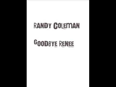 Randy Coleman - Goodbye Renee