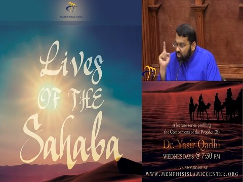 Lives of Sahaba 22 - Uthman b. Affan 2 - His Generosity and Achievements - Yasir Qadhi