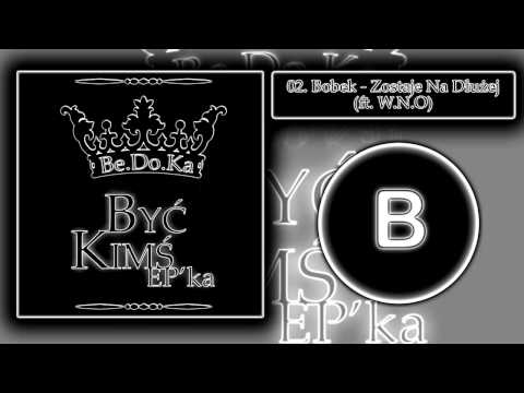 02. Bobek - Zostaje Na Dłużej ft. W.N.O [EP. BYĆ KIMŚ]