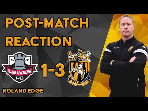 Reaction | Roland Edge | Lewes FC 1-3 Folkestone Invicta