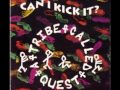 A Tribute Called Quest Can I Kick It