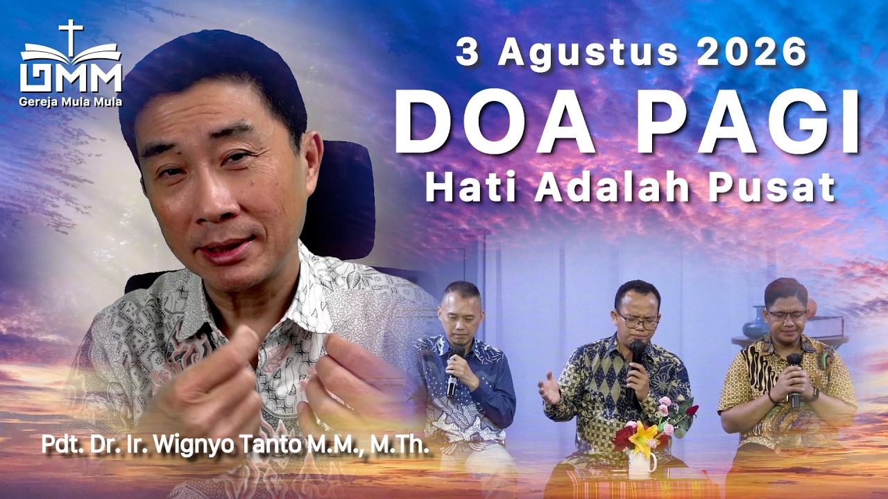 DOA PAGI | Hati Adalah Pusat – 3 Agustus 2026 | Ps. Dr. Wignyo Tanto