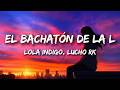 Lola Indigo, Lucho RK - EL BACHATÓN DE LA L (Letra/Lyrics)