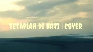 TETAPLAH DI HATI - TEGAR SEPTIAN | ROHMAT ( COVER)