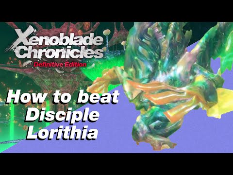 How to Beat Disciple Lorithia in Xenoblade Chronicles Definitive Edition
