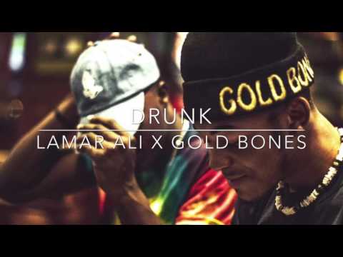 Drunk- Lamar Ali x Gold Bones