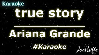 Ariana Grande - true story (Karaoke)