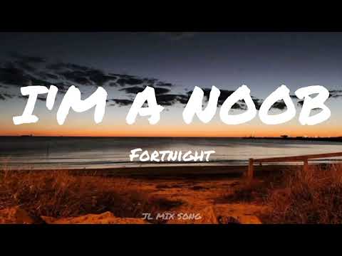I'm A Noob- Fortnite song (Lyrics)