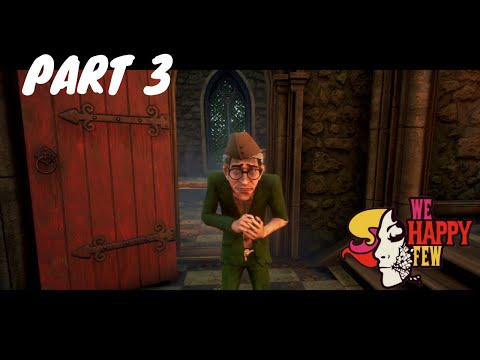 We Happy Few Part 3 Full Game Play Walkthrough