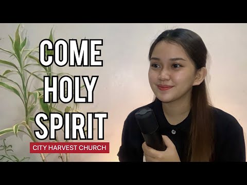 COME HOLY SPIRIT - City Harvest (Cover with Lyrics)