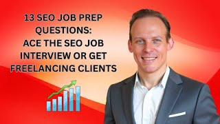 13 SEO Job Interview Questions And Answers. SEO Job Prep To Get An SEO Job Or Freelancing Clients