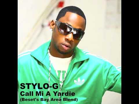 Stylo-G - Call Mi A Yardie (Beset's Bay Area Blend)