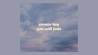 「you will fade - sonata kay (lyrics)🕊」