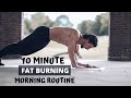 10 MINUTE FAT BURNING MORNING ROUTINE 10 MINUTE FAT BURNING MORNING ROUTINE