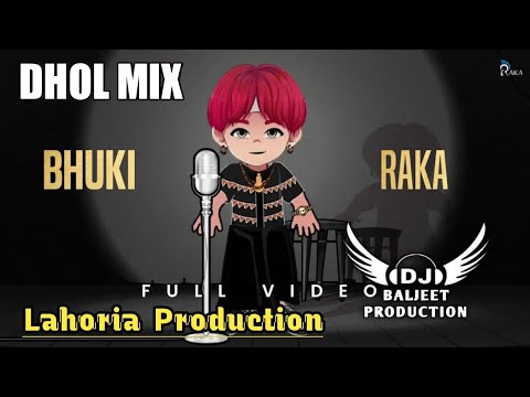 Bhuki Dhol Mix Raka Ft Lahoria Production New Punjabi Song Raka Bhuki Dhol Remix 2023