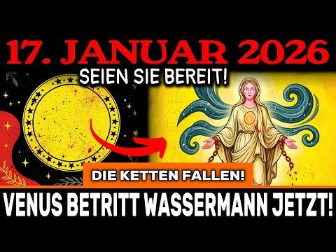 ES BEGINNT! VENUS BETRITT WASSERMANN! 17. Januar – die LIEBE wird FREI und UNKONVENTIONELL!
