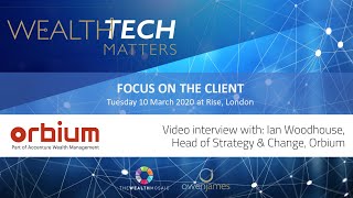 WealthTech Matters – The Client: Interview with Ian Woodhouse, Orbium