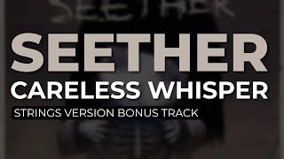 Seether - Careless Whisper (Strings Version Bonus Track) (Official Audio)