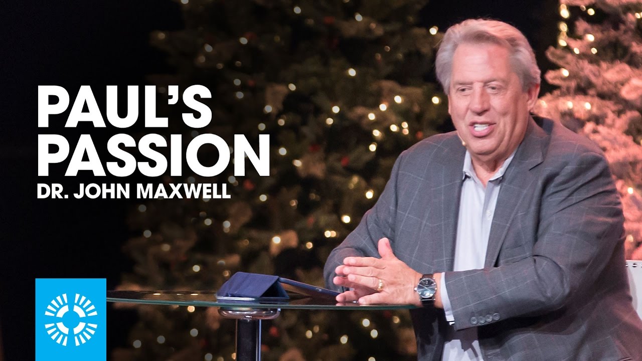 Paul's Passion | Dr. John Maxwell