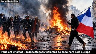 Paris em Chamas – Manifestações violentas se espalham pela Europa