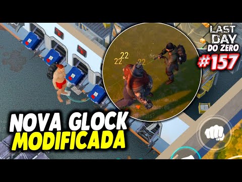 NOVA GLOCK MODIFICADA FICOU PERFEITA - LAST DAY DO ZERO 3 #157