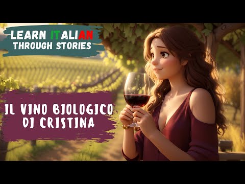 Learn Italian Through Stories | Il Vino Biologico di Cristina 🍷 | Beginner - Intermediate Level
