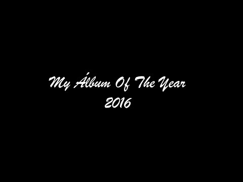 My Album of The Year: 2016