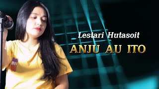 Download lagu ANJU AU ITO - Lestari Hutasoit mp3