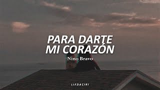 NINO BRAVO-Para Darte Mi Corazón//Letra//