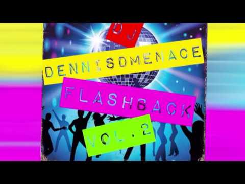 DJ DennisDMenace Flashback Vol  2