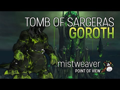 Tantalus: Goroth - Normal Tomb of Sargeras (Mistweaver Monk POV)
