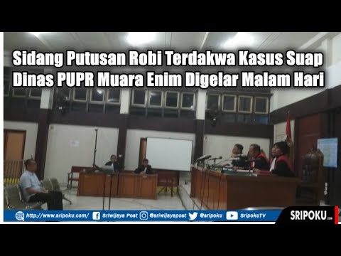 Sidang Putusan Robi Terdakwa Kasus Suap Dinas PUPR Muara  