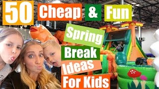 50 Cheap & Fun Spring Break Ideas for Kids!