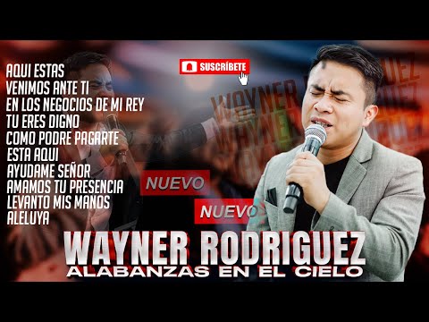 MIX DE LAS MEJORES ALABANZAS DE WAYNER RODRIGUEZ - 2️⃣0️⃣2️⃣5️⃣ 🇬🇹