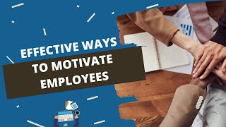 Effective Ways to Motivate Your Employees & Teams