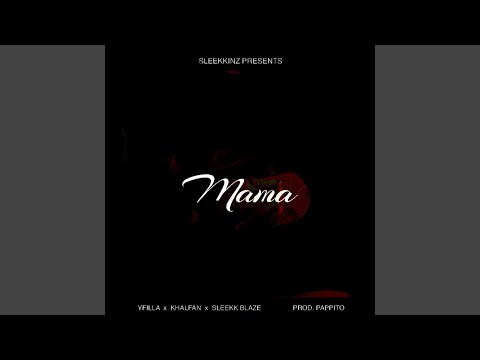 Mama (feat. Khalfan & Sleekk Blaze)