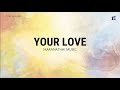 Your Love by Maranatha! Music - Lyrics Video