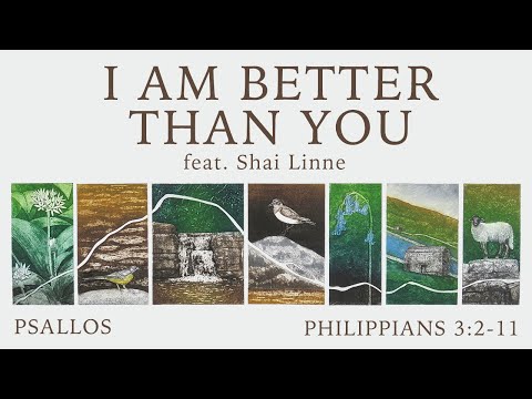 Psallos - I Am Better Than You (3:2-11) [feat. Shai Linne]