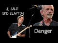 JJ Cale & Eric Clapton - Danger