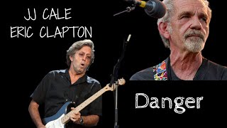 JJ Cale &amp; Eric Clapton - Danger