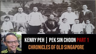 Kenry Peh – Pek Sin Choon & Nanyang Tea Part 1 | Chronicles of Old Singapore