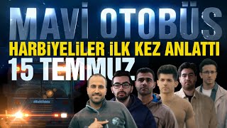 Mavi Otobüs | 15 Temmuz Gerçekleri: Harbiyeliler Konuştu!