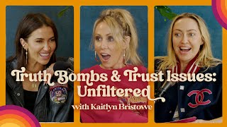 Truth Bombs & Trust Issues: Unfiltered with Kaitlyn Bristowe