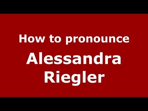 How to pronounce Alessandra Riegler (Italian/Italy)  - PronounceNames.com