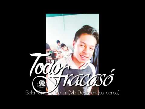 ''Todo Fracasó'' - Soler One Ft. Mc Jr. (Mc Diego en los coros) 2016