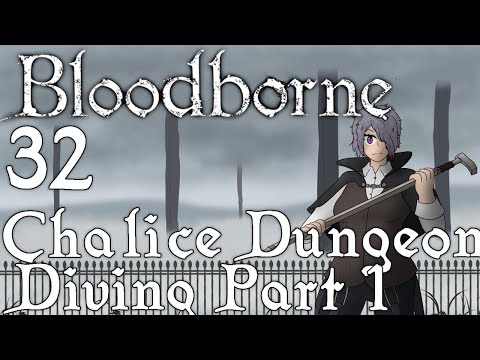 Let's Play Bloodborne - 32 - Chalice Dungeon Diving Part 1