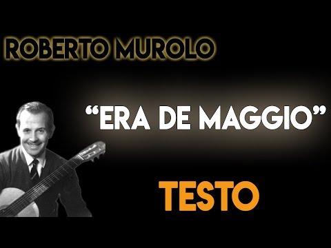 Era de Maggio - Roberto Murolo TESTO [lyrics] ᴴᴰ