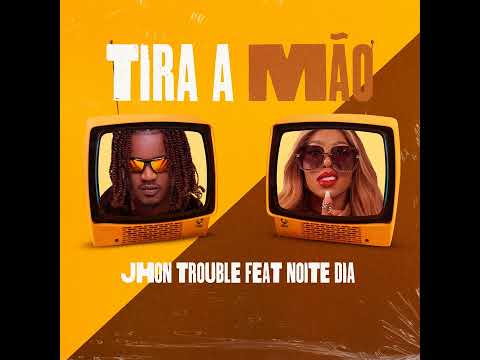 John Trouble Feat Noite dia - Tira mão