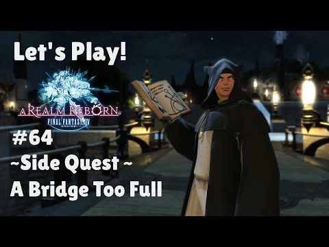Let's Play Final Fantasy XIV #64 - Side Quest - A Bridge Too Full